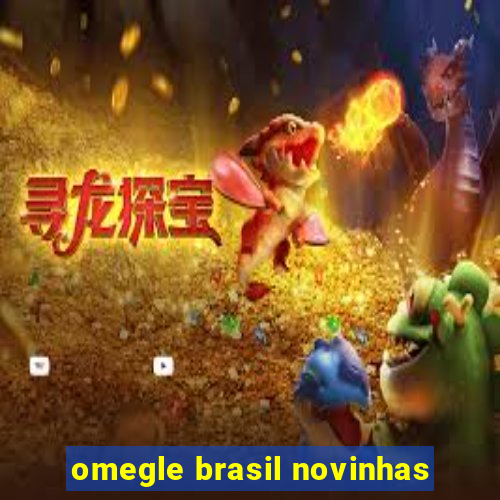 omegle brasil novinhas